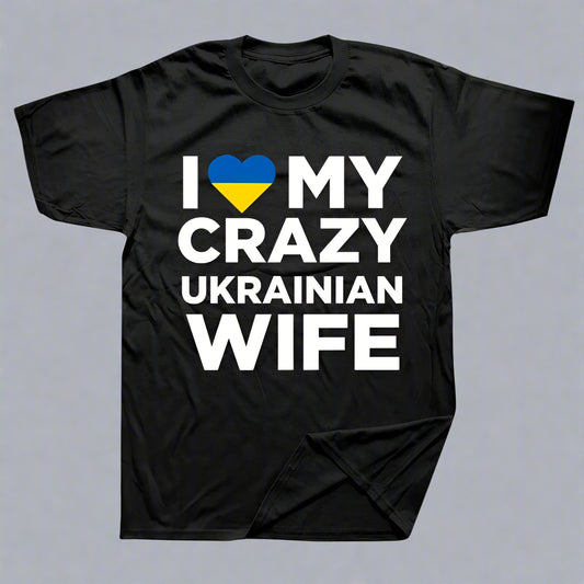 "I Love My Crazy Ukrainian Wife"  T- Shirts for Man